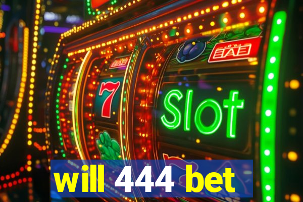 will 444 bet